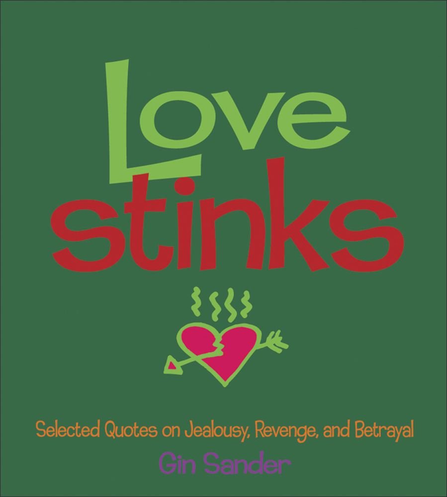 Love Stinks: Selected Quotes on Jealousy, Revenge, and Betrayal Books