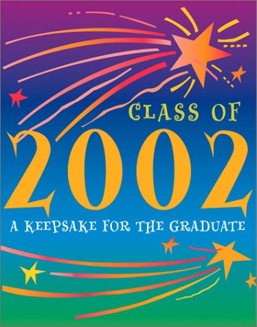 Class Of 2002: A Keepsake for the Graduate Learning & Reference