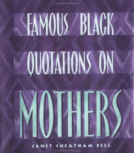 Famous Black Quoatations on Mothers General education