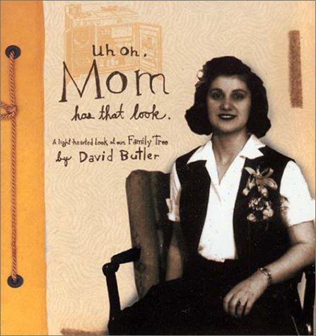 Uh-Oh, Mom Has That Look: A Lighthearted Look at Our Family Tree Partnership & Love