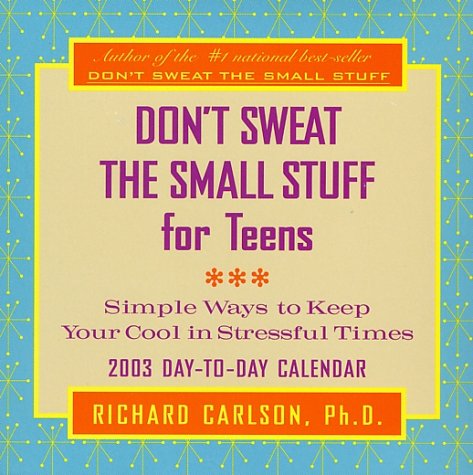 Don't Sweat the Small Stuff for Teens 2003 Calendar: Simple Ways to Keep Your Cool in Stressful Times Books