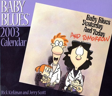 Baby Blues 2003 Calendar: Yesterday and Today and Tomorrow Manga
