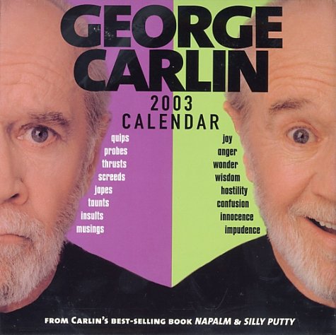 George Carlin 2003 Calendar: From Carlin's Best-Selling Book Napalm and Silly Putty Books