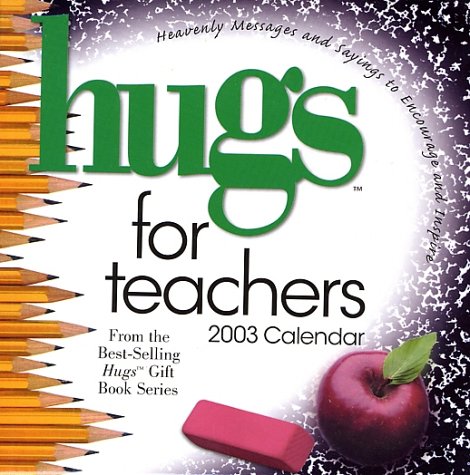 Hugs for Teachers 2003 Calendar: Heavenly Messages and Sayings to Encourage and Inspire Books