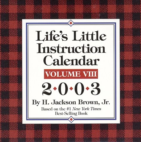 Life's Little Instruction 2003 Calendar: Based on the #1 New York Times Best-Selling Book Books