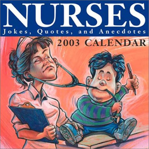 Nurses Jokes, Quotes, and Anecdotes 2003 Calendar Books