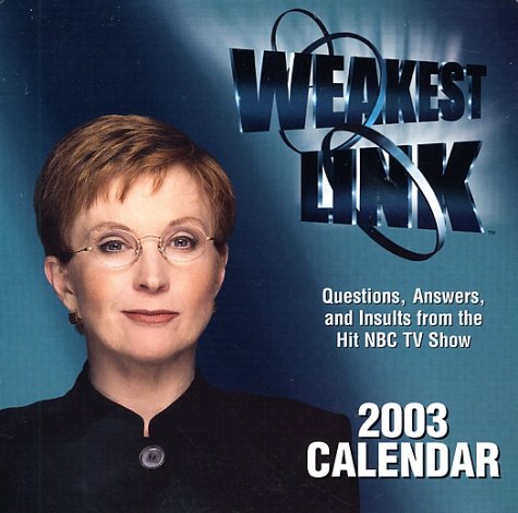 Weakest Link 2003 Calendar: Questions, Answers, and Insults from the Hit NBC TV Show Film, Art & Culture