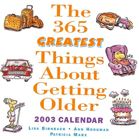 The 365 Greatest Things About Getting Older 2003 Calendar Books
