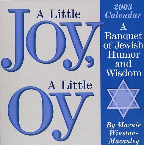 A Little Joy, a Little Oy 2003 Calendar: A Banquet of Jewish Humor and Wisdom: A Banquet of Jewish Humour and Wisdom Calendars