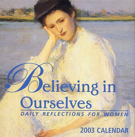 Believing in Ourselves 2003 Calendar: Daily Reflections for Women Books