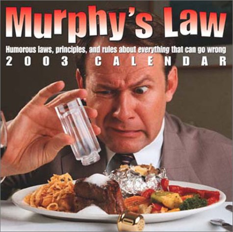 Murphy's Law 2003 Calendar: Humorous Laws, Principles, and Rules About Everything That Can Go Wrong Books