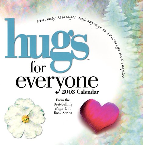 Hugs for Everyone 2003 Calendar: Messages and Sayings to Encourage and Inspire Books
