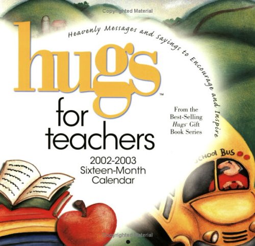 Hugs for Teachers 2003 Calendar: Heavenly Messages and Sayings to Encourage and Inspire Books