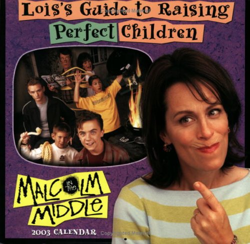 Malcolm in the Middle 2003 Calendar: Lois's Guide to Raising Perfect Children Books