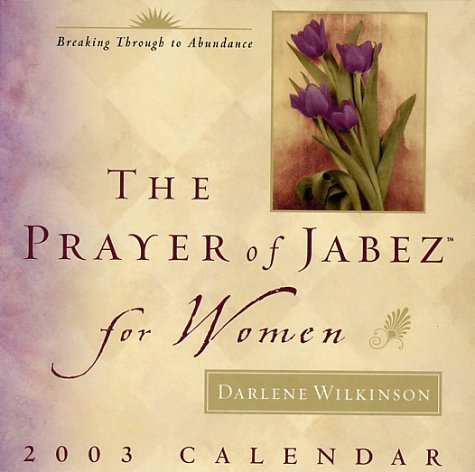 The Prayer of Jabez for Women 2003 Calendar: Breaking through to Abundance Books