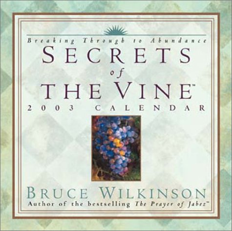 Secrets of the Vine 2003 Calendar: Breaking Through to Abundance Books