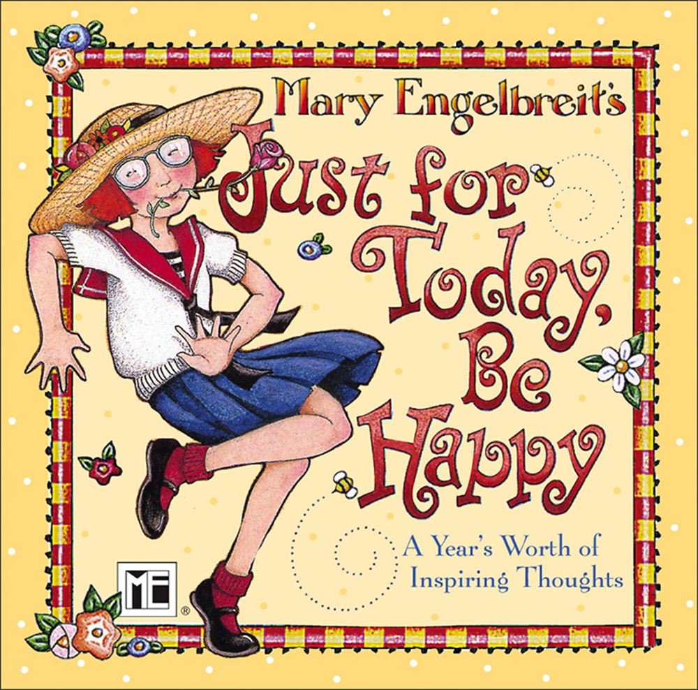 Mary Engelbreit's Just for Today, Be Happy: A Year's Worth of Inspiring Thoughts Lifestyle