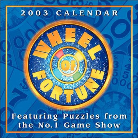 Wheel of Fortune 2003 Calendar: Featuring Puzzles from the No. 1 Game Show Books