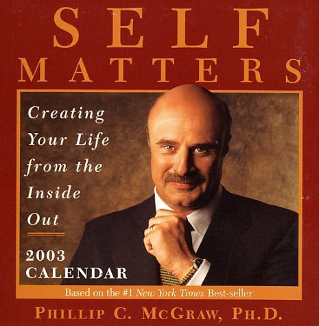 Self Matters 2003 Calendar: Creating Your Life Form the Inside Out: Creating Your Life from the inside out Lifestyle