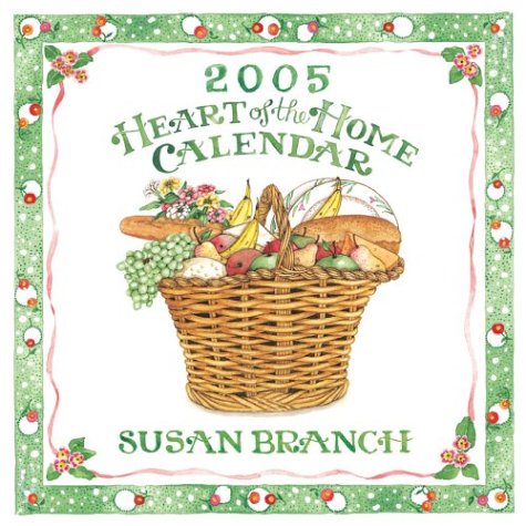 Susan Branch Heart of the Home: 2005 Wall Calendar Film, Art & Culture