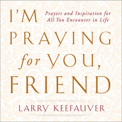 I'm Praying for You, Friend: Prayers and Inspiration for All You Encounter in Life Partnership & Love