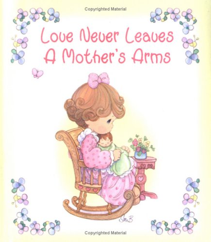 Love Never Leaves a Mother's Arms Parents & Children