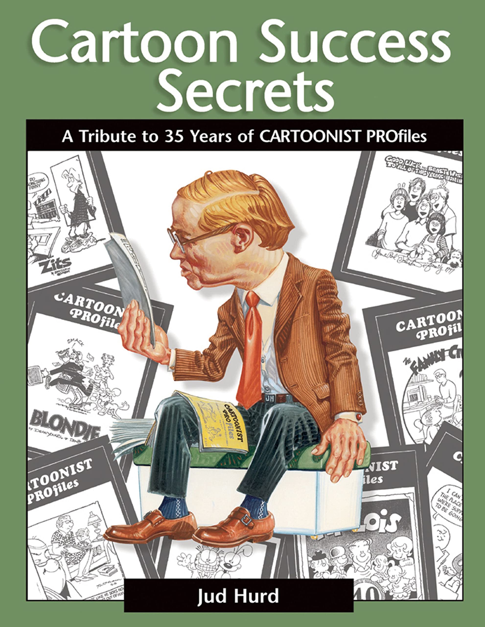 Cartoon Success Secrets: A Tribute to 30 Years of Cartoonist Profiles Art & Literature