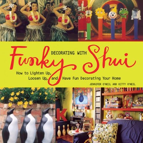 Decorating With Funky Shui: How to Lighten Up, Loosen Up, and Have Fun Decorating Your Home Hobbies & Crafts