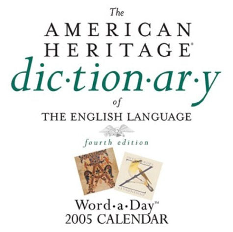 American Heritage Dictionary: Word-a-Day 2005 Calendar Learning & Reference