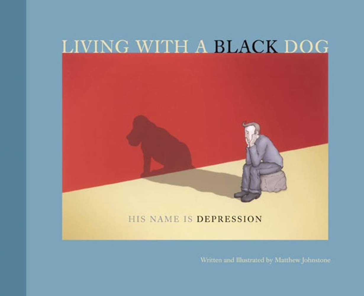 Living with a Black Dog: His Name Is Depression Health, Nutrition & Fitness