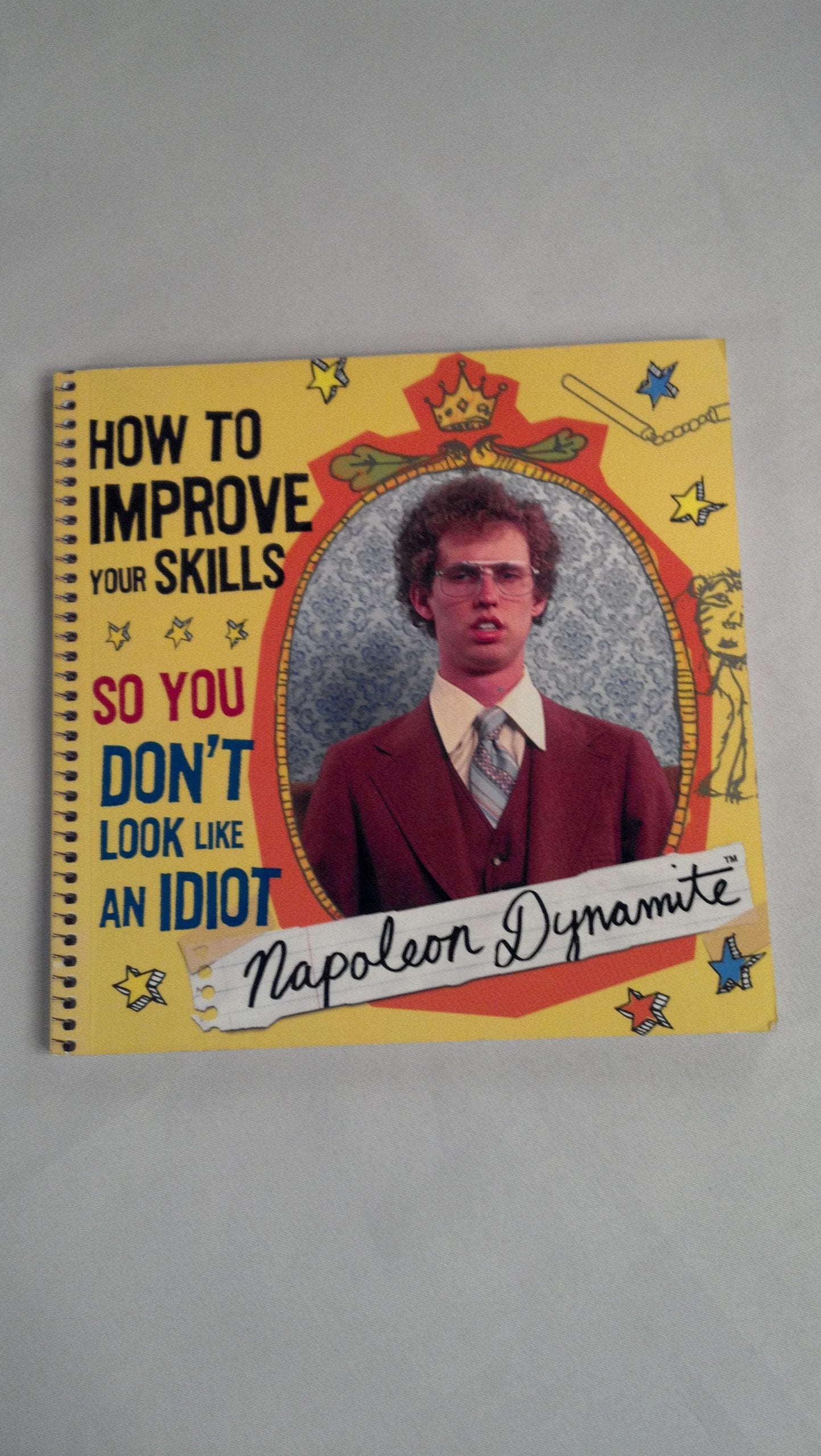 Napoleon Dynamite: How to Improve Your Skills So You Don't Look Like an Idiot Books