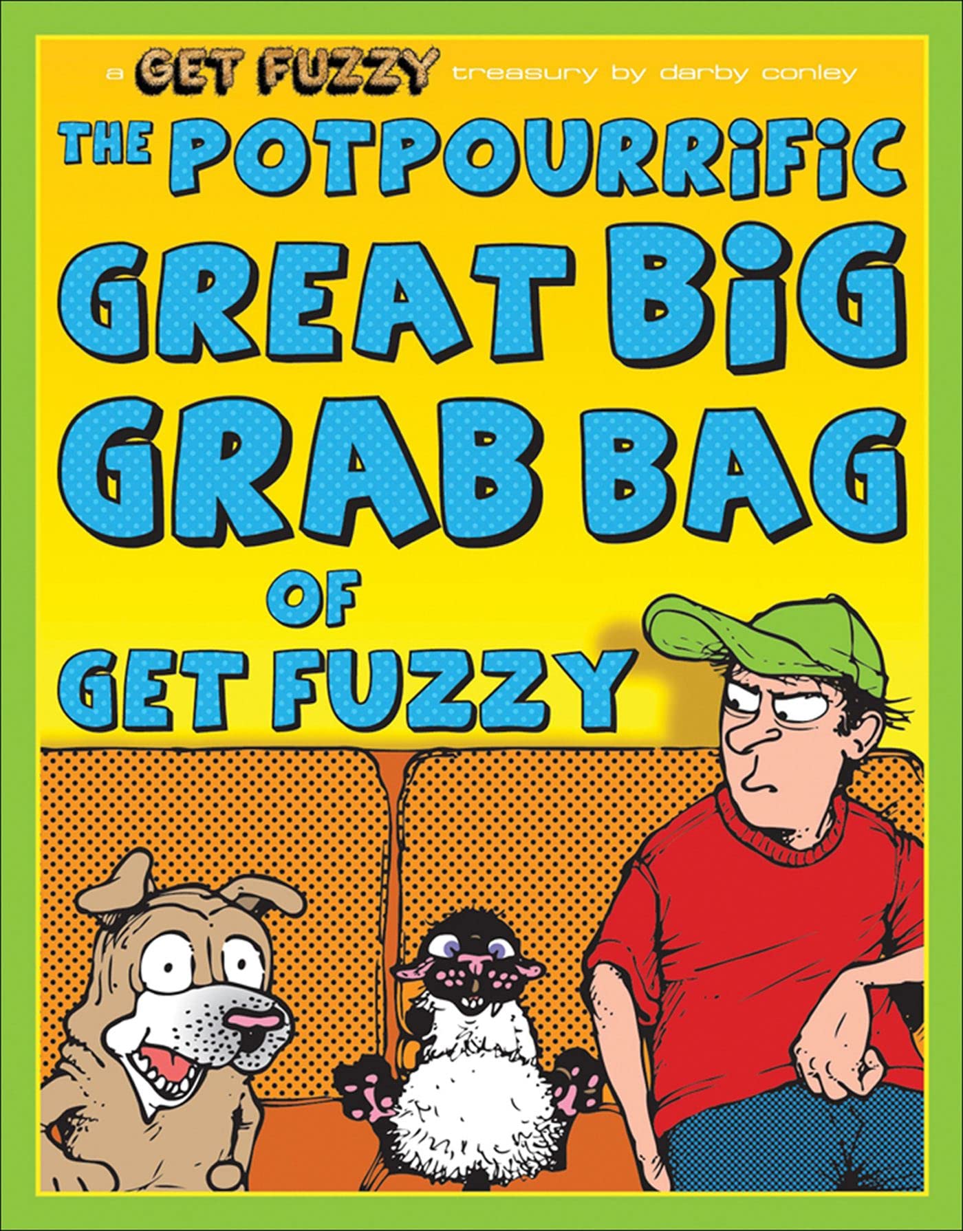 The Potpourrific Great Big Grab Bag of Get Fuzzy: A Get Fuzzy Treasury Humour & Satire