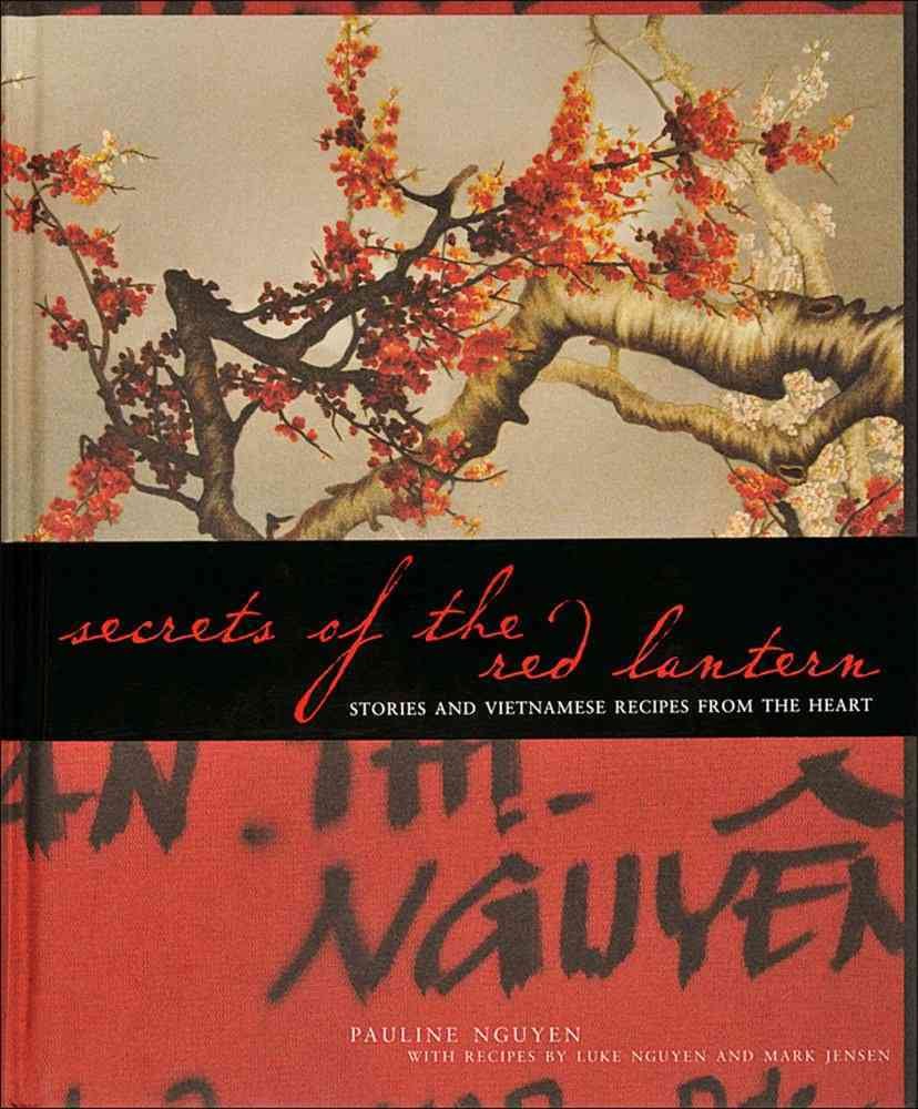 Secrets of the Red Lantern: Stories and Vietnamese Recipes from the Heart Cooking & Enjoying