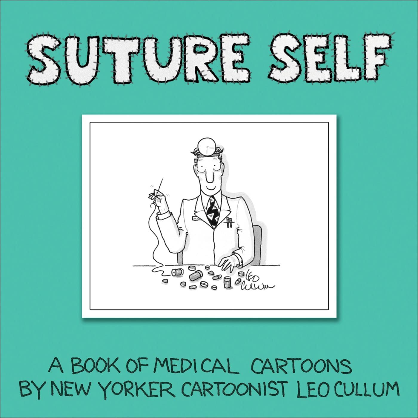 Suture Self: A Book of Medical Cartoons by New Yorker Cartoonist Leo Cullum Business, Finance & Career
