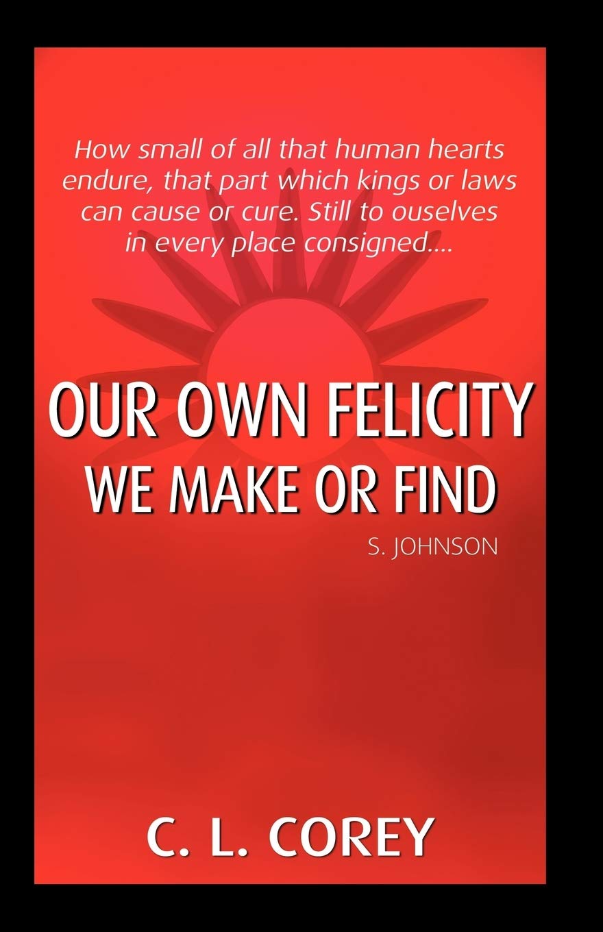 Our Own Felicity: We Make or Find Business, Finance & Career