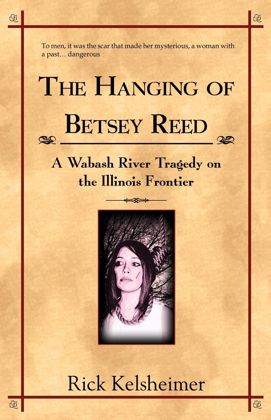 The Hanging of Betsey Reed: A Wabash River Tragedy on the Illinois Frontier Historical Fiction
