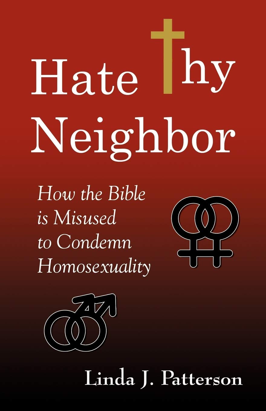 Hate Thy Neighbor: How the Bible Is Misused to Condemn Homosexuality Religion & Esotericism