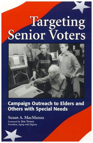 Targeting Senior Voters: Campaign Outreach to Elders and Others with Special Needs Politics & History