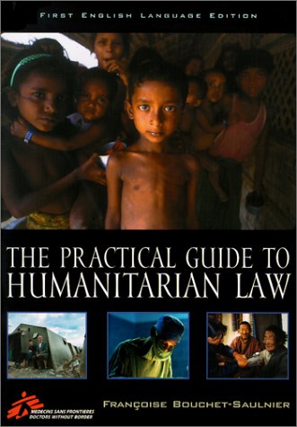 The Practical Guide to Humanitarian Law: First English Language Edition Law