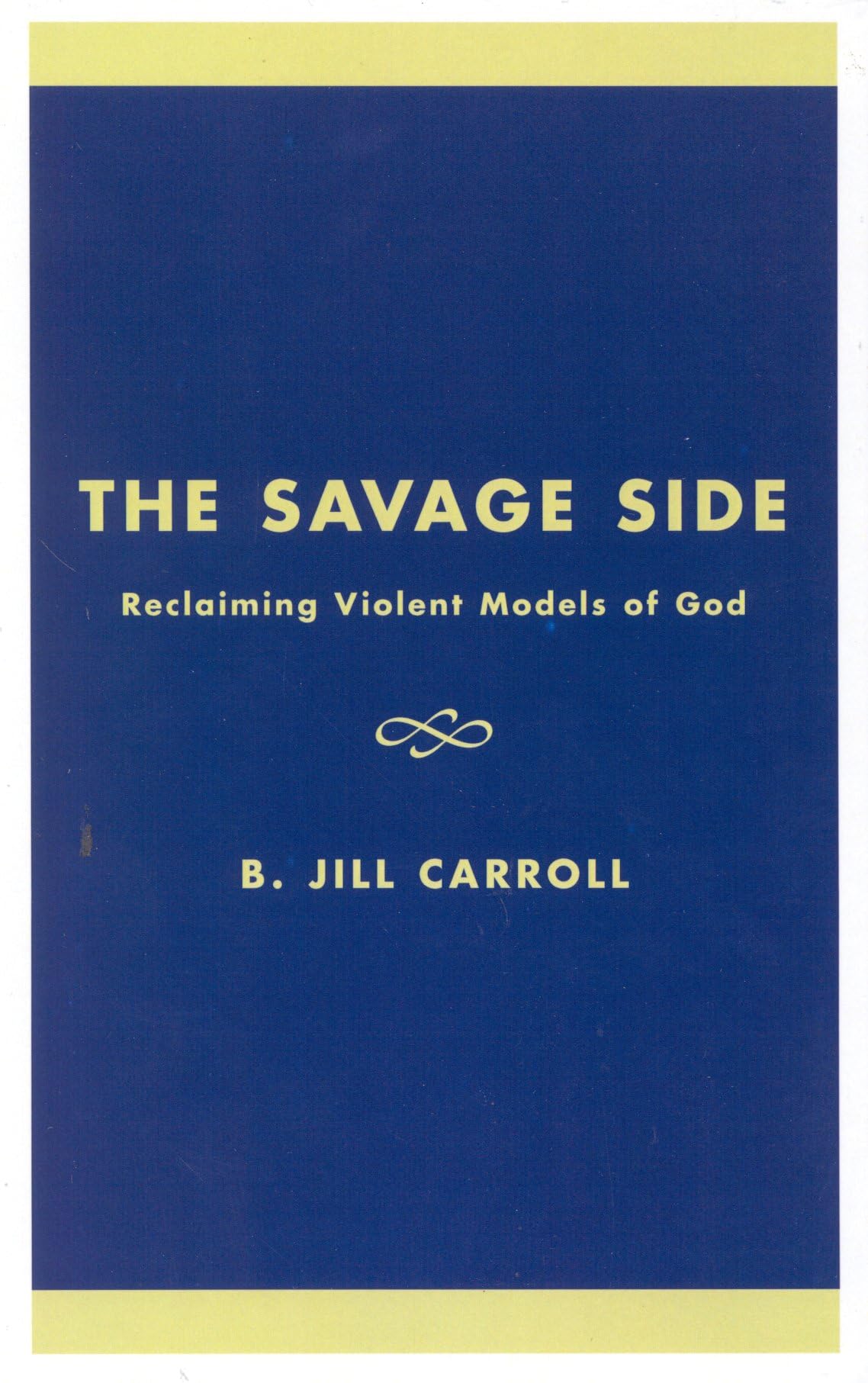 The Savage Side: Reclaiming Violent Models of God book