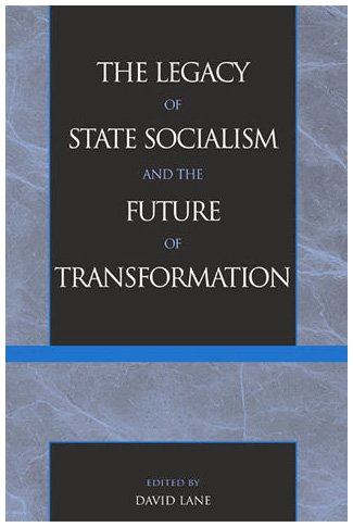 The Legacy of State Socialism and the Future of Transformation book