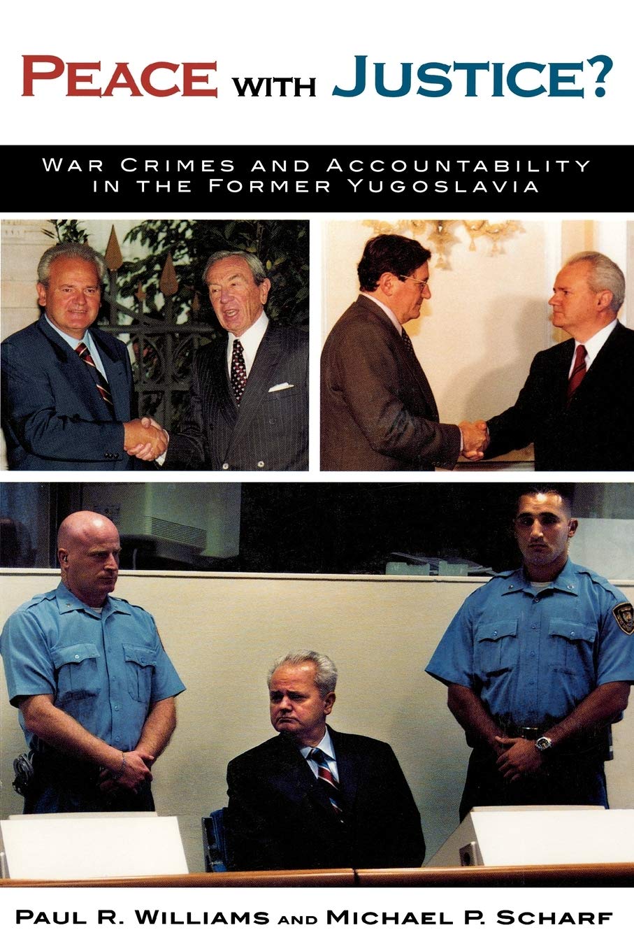 Peace with Justice?: War Crimes and Accountability in the Former Yugoslavia (New International Relations of Europe) Law
