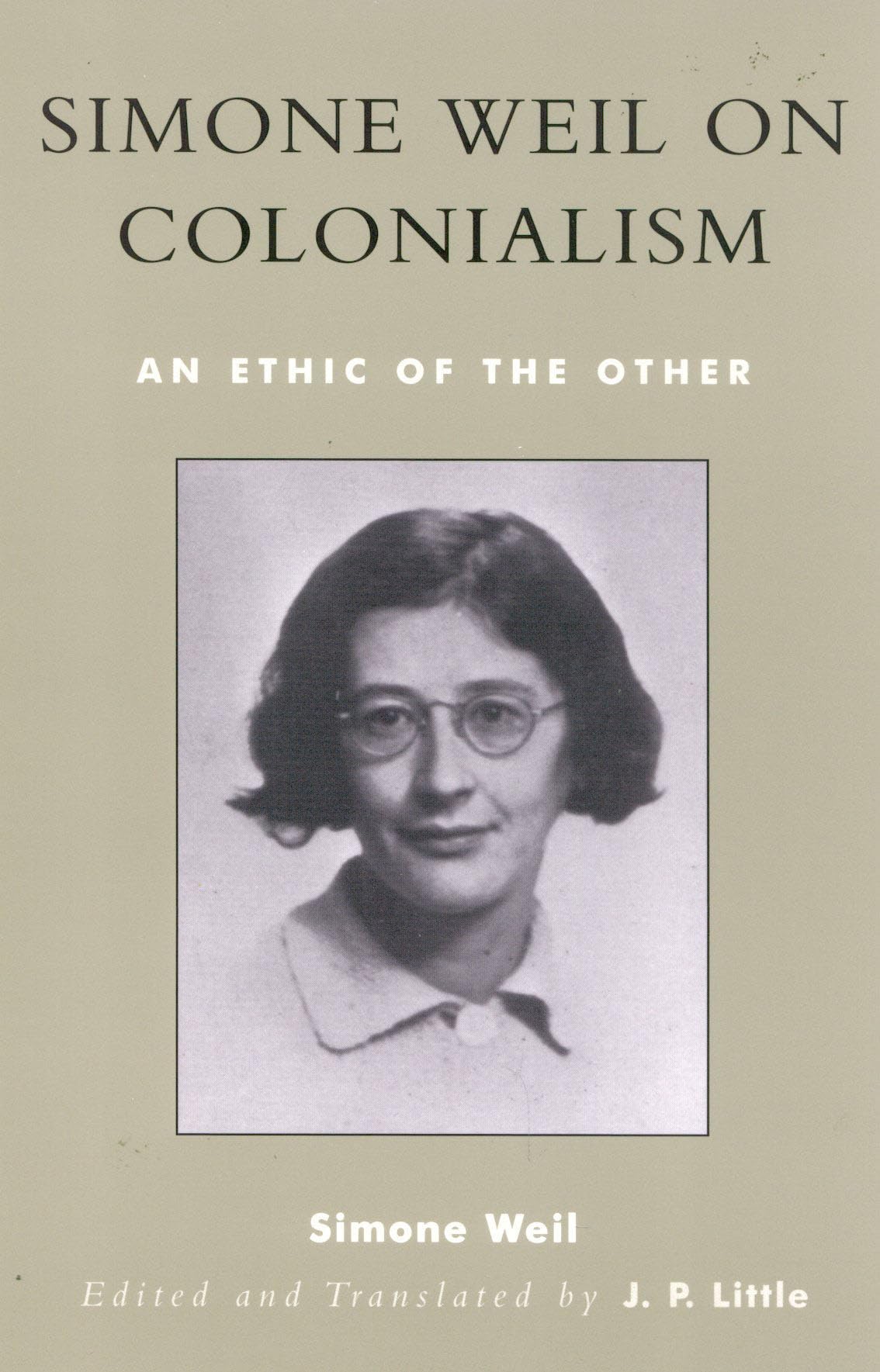 Simone Weil on Colonialism: An Ethic of the Other (After the Empire: the Francophone World and Postcolonial France) Philosophy