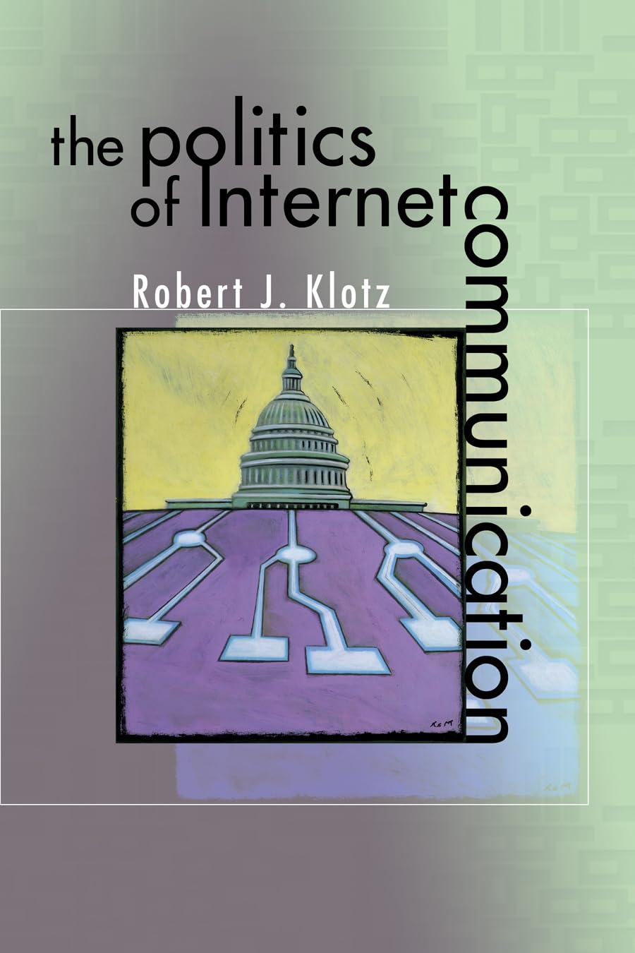 The Politics of Internet Communication Media & Communication