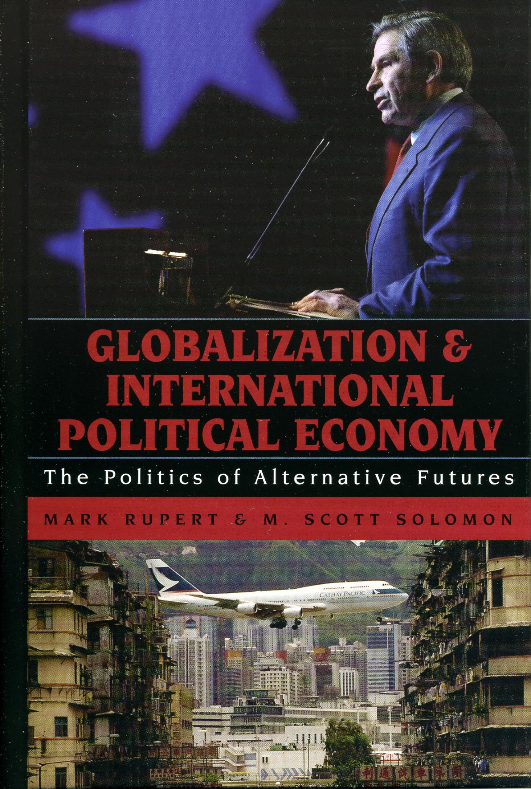 Globalization and International Political Economy: The Politics of Alternative Futures Business, Finance & Career