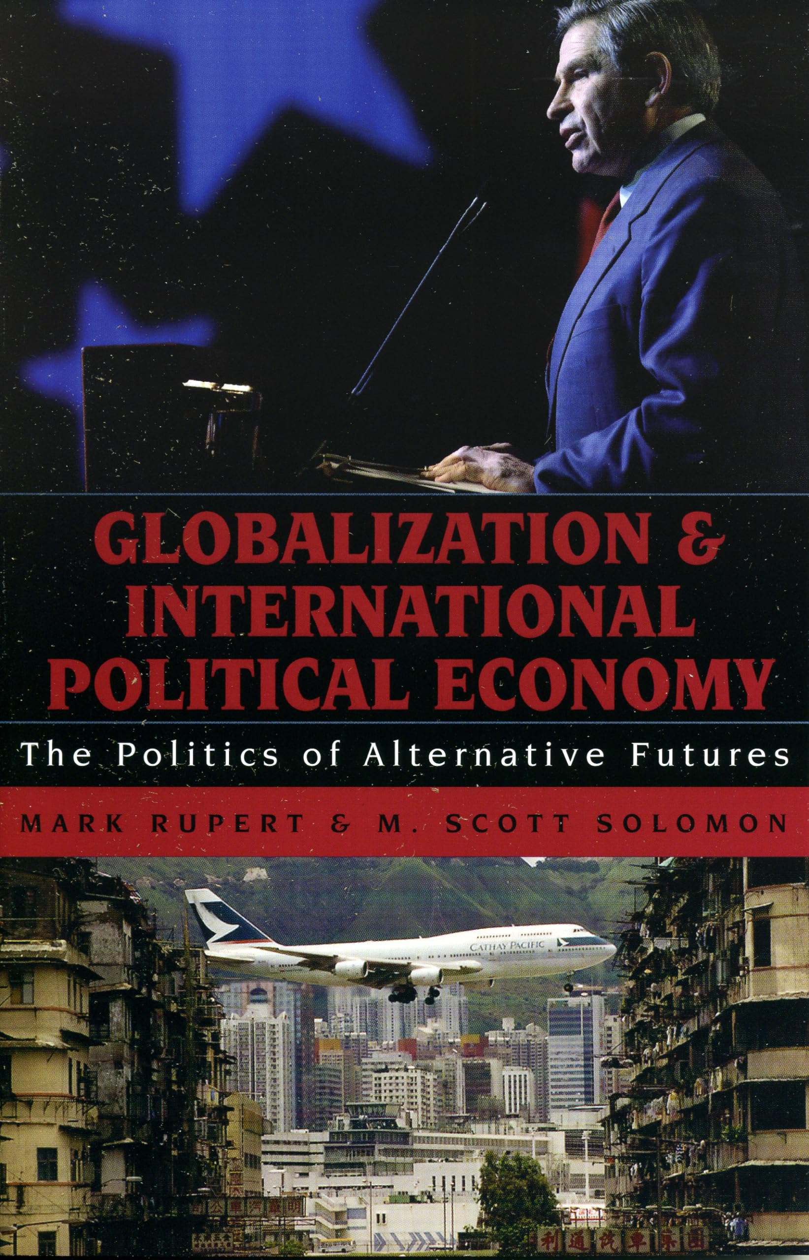 Globalization And International Political Economy: The Politics of Alternative Futures Business, Finance & Career