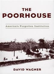 The Poorhouse: America's Forgotten Institution Books