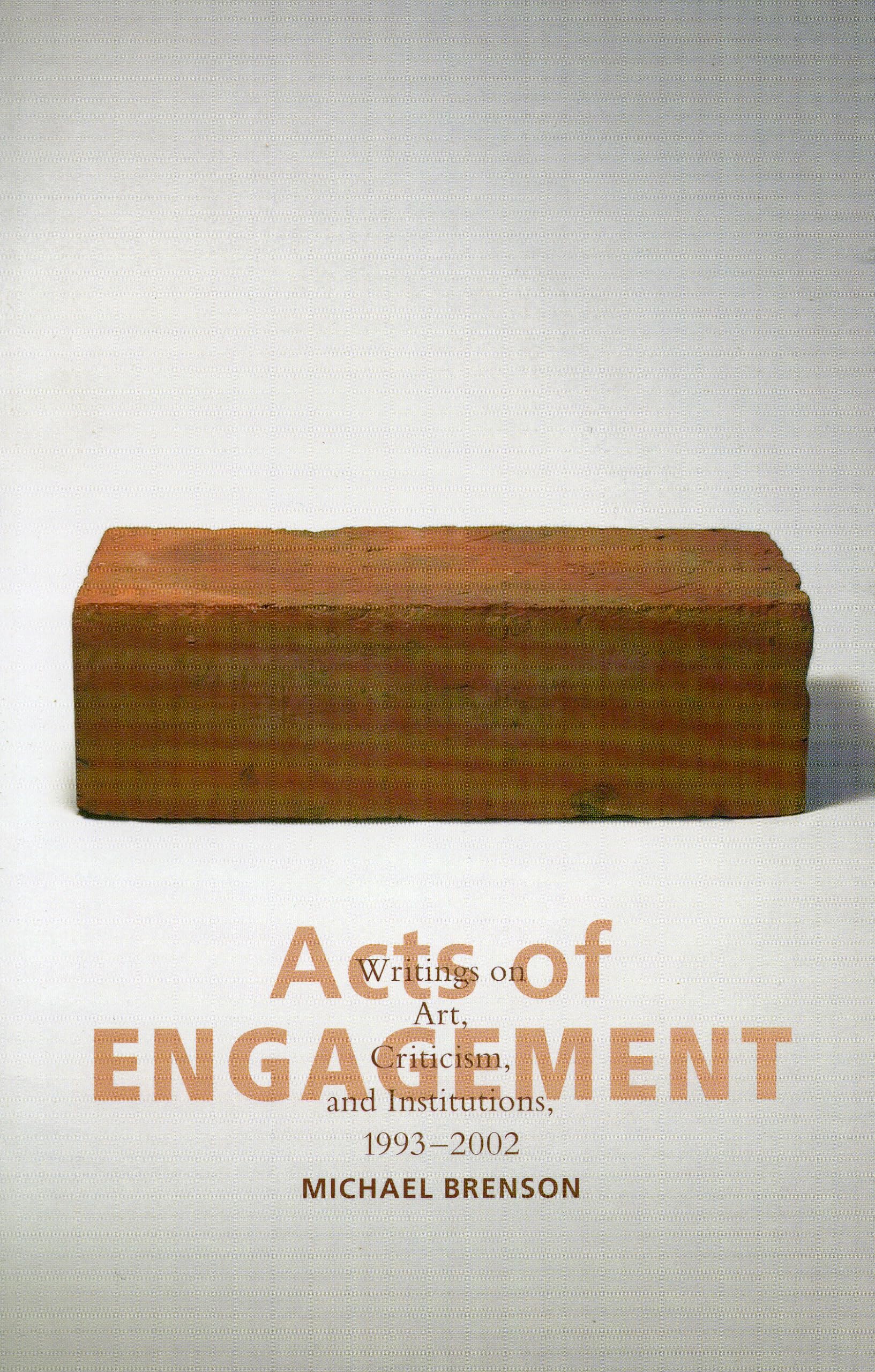 Acts of Engagement: Writings on Art, Criticism, and Institutions, 1993-2002 (Culture and Politics Series) Social Sciences