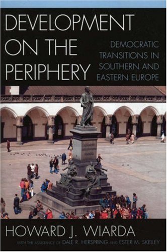 Development on the Periphery: Democratic Transitions in Southern And Eastern Europe Social Sciences