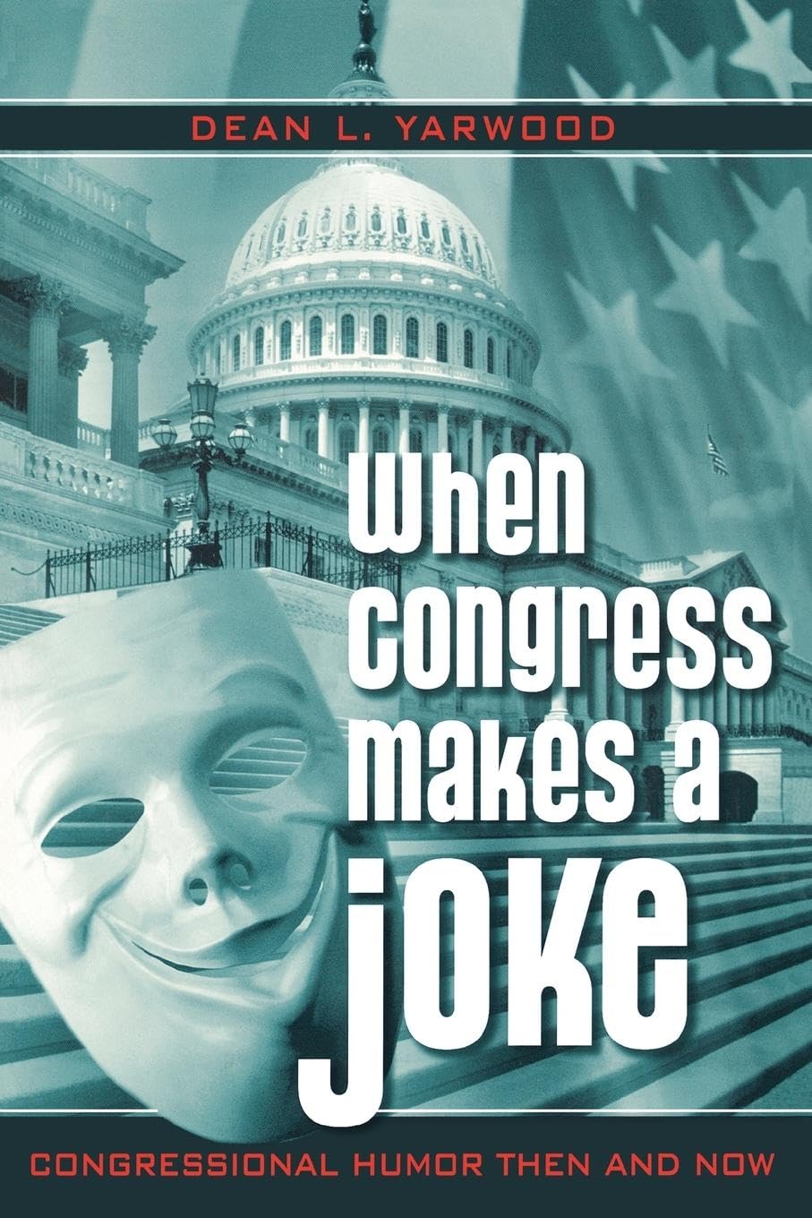 When Congress Makes a Joke: Congressional Humor Then and Now Social Sciences